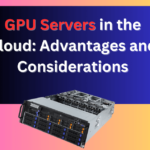 GPU Servers in the Cloud: Advantages and Considerations