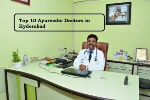 Top 10 Ayurvedic Doctors in Hyderabad