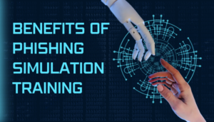 Benefits of Phishing Simulation Awareness Training