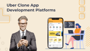 Tips for Evaluating Uber Clone App Development Platforms