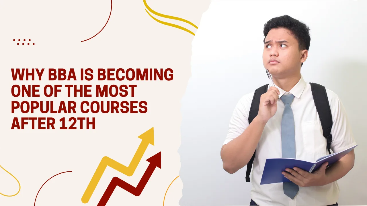 Why BBA Is Becoming One of the Most Popular Courses After 12th
